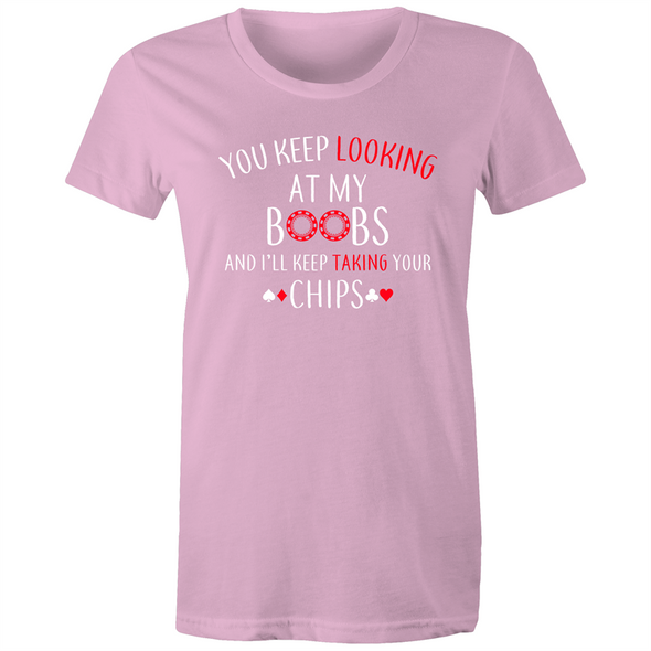You keep looking at my Boobs Women's Maple Tee