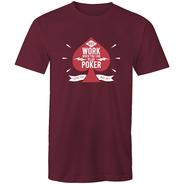 Why work, play Poker T-Shirt